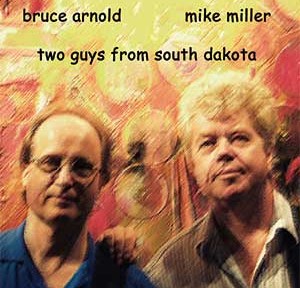 Two Guys from South Dakota: Bruce Arnold, Mike Miller by Bruce Arnold for Muse Eek Publishing Company