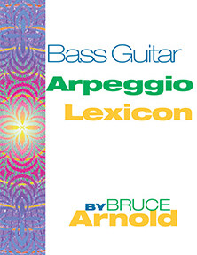 Bass Guitar Arpeggio Lexicon by Bruce Arnold for Muse Eek Publishing Company
