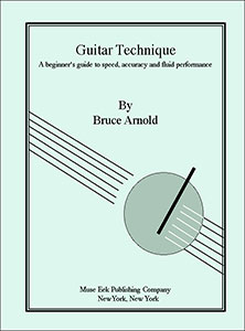 Guitar Technique by Bruce Arnold for Muse Eek Publishing Company