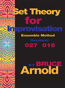 Set Theory for Improvisation 027016 by Bruce Arnold for Muse Eek Publishing Company